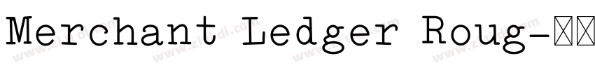 Merchant Ledger Roug字体转换 Merchant Ledger Roug字体转换
